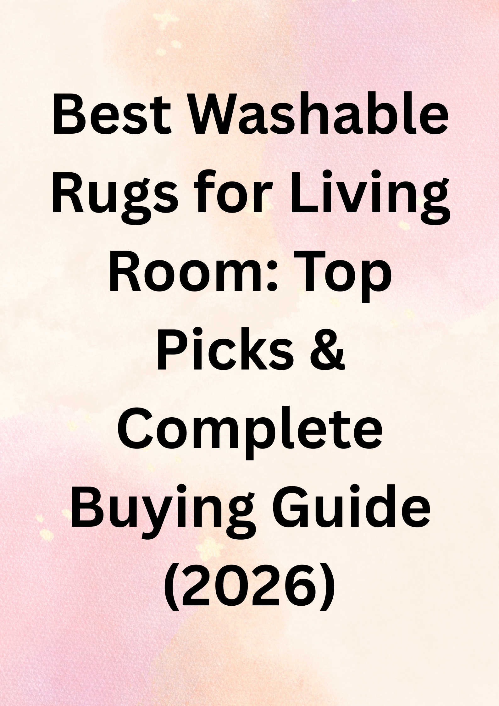 Best Washable Rugs for Living Room: Top Picks & Complete Buying Guide (2026)