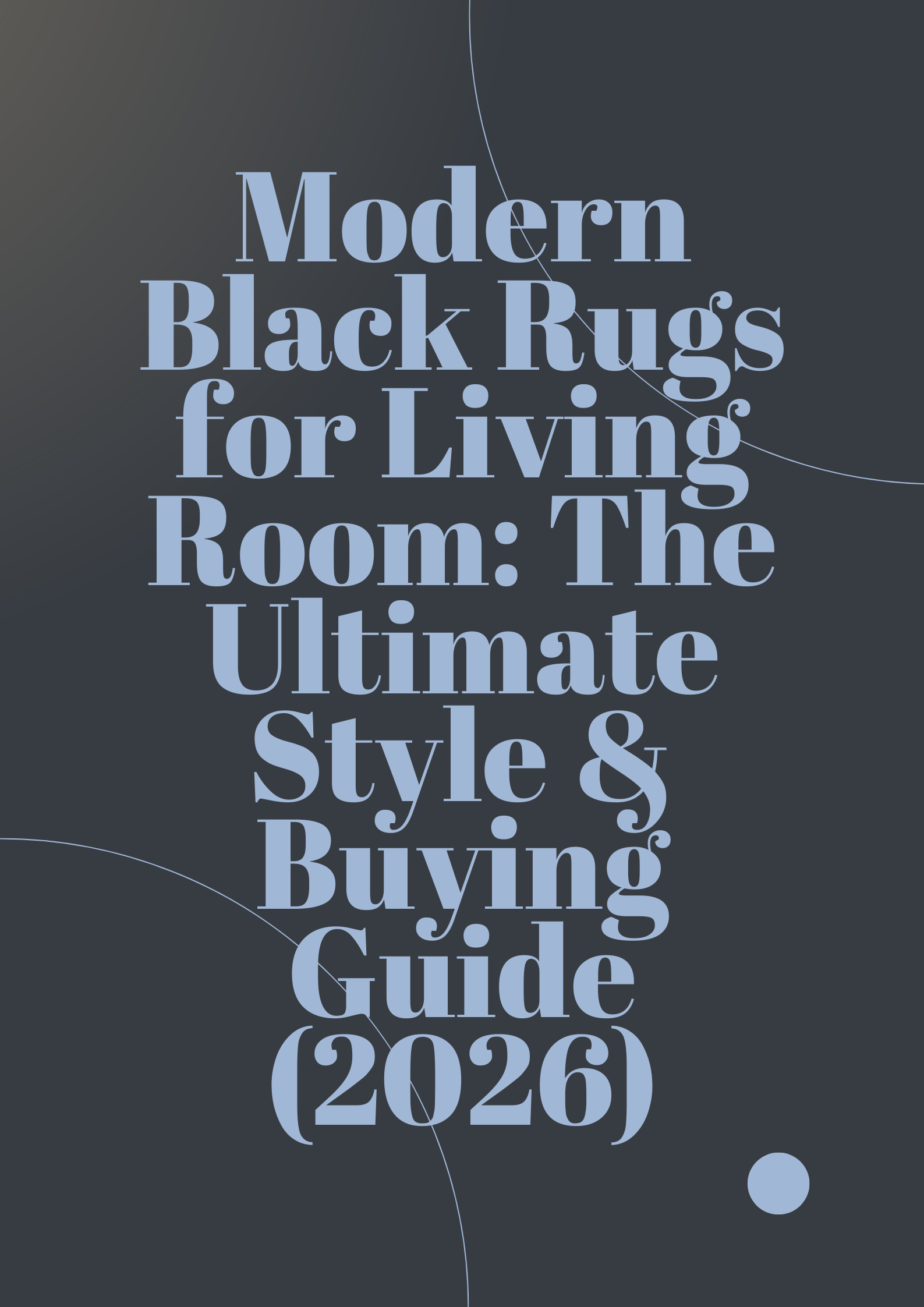 Modern Black Rugs for Living Room: The Ultimate Style & Buying Guide (2026)